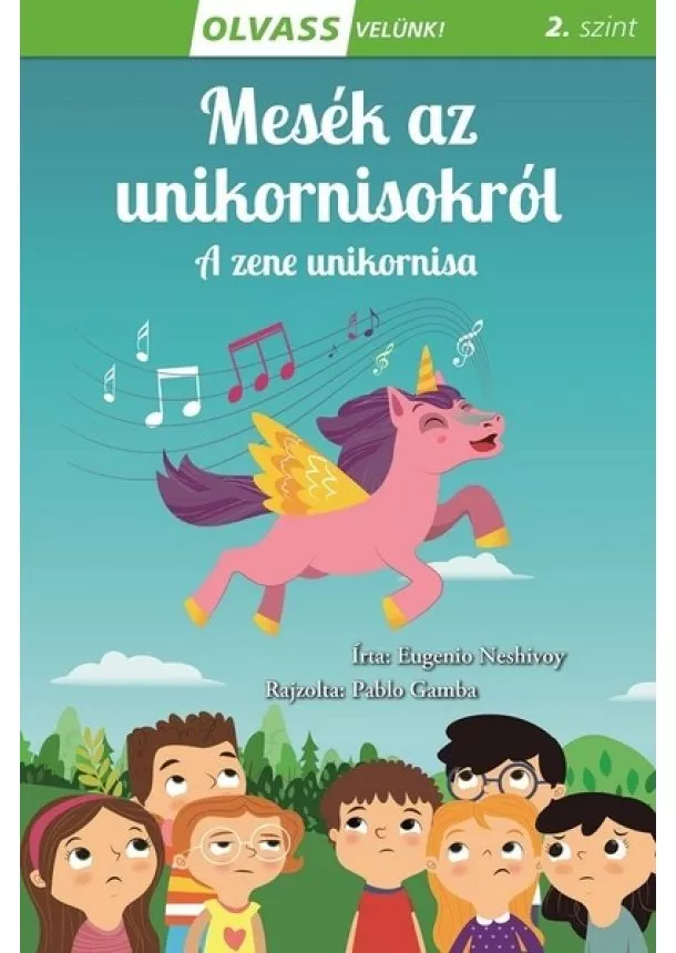Eugenio Neshivoy - Mesék az unikornisokról - A zene unikornisa - Olvass velünk! 2. szint