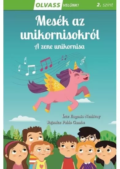 Mesék az unikornisokról - A zene unikornisa - Olvass velünk! 2. szint