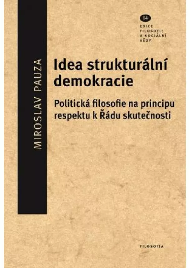 Miroslav Pauza - Idea strukturální demokracie - Politická filosofie na principu respektu k Řádu skutečnosti