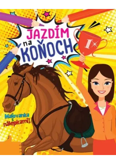 Jazdím na koňoch - Maľovanka s nálepkami!