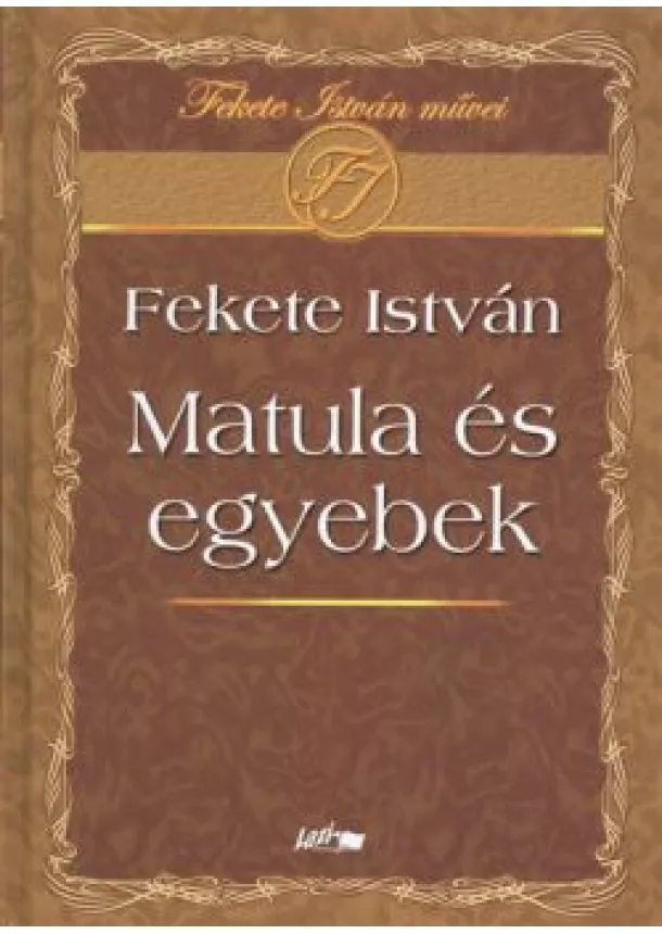 FEKETE ISTVÁN - MATULA ÉS EGYEBEK