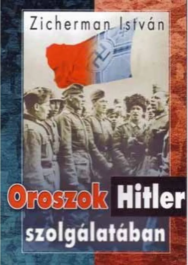 Zicherman István - Oroszok Hitler szolgálatában