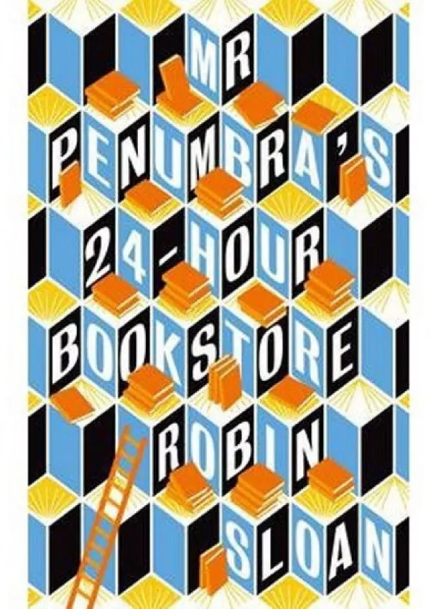 Robin Sloan - Mr Penumbra 24-hour Bookstore