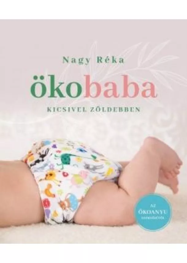 Nagy Réka - Ökobaba - Kicsivel zöldebben (bővitett kiadás)