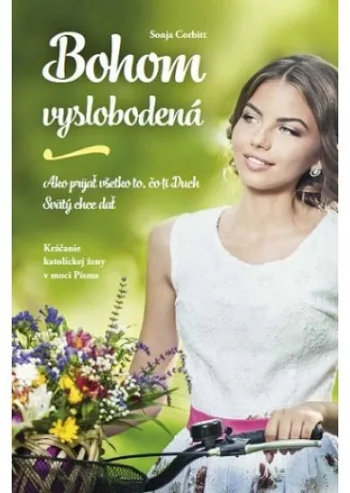 Bohom vyslobodená - Ako prijať všetko, čo ti Duch Svätý chce dať