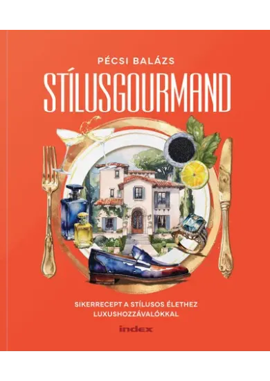 Stílusgourmand - Sikerrecept a stílusos élethez luxushozzávalókkal