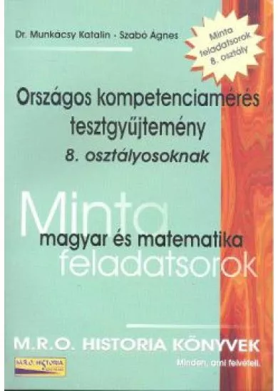 ORSZÁGOS KOMPETENCIAMÉRÉS TESZTGYŰJTEMÉNY 8. OSZTÁLYOSOKNAK/ MAGYAR ÉS MATEMATIKA MINTA FELADATSOROK