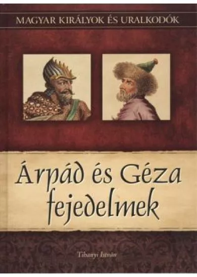 ÁRPÁD ÉS GÉZA FEJEDELMEK
