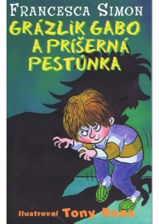 Francesca Simon - Grázlik Gabo a príšerná pestúnka - 2. vydanie