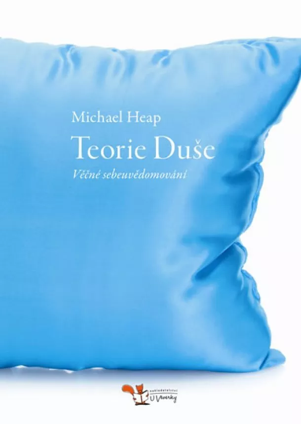 Michael Heap - Teorie Duše – Věčné sebeuvědomování