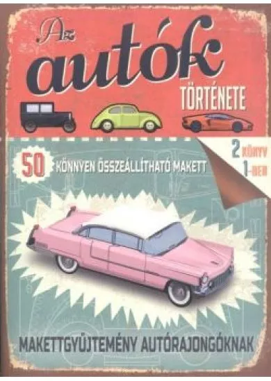 Az autók története - Makettgyűjtemény autórajongóknak /50 könnyen összeállítható makett
