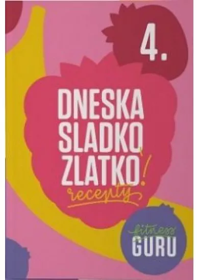 Dneska sladko, zlatko! Fitness guru recepty 4.