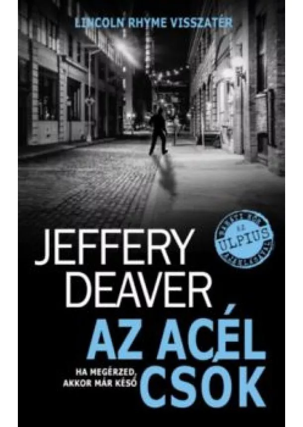 Jeffery Deaver - Az acél csók/Lincoln Rhyme thrillerek sorozat
