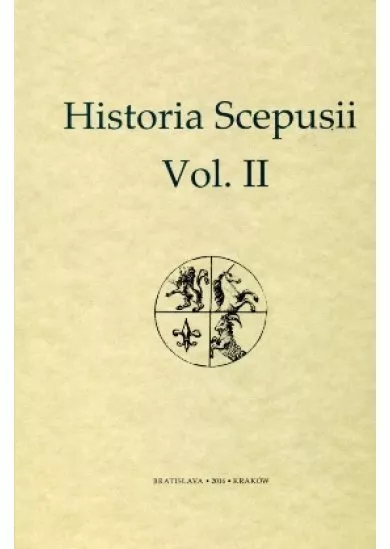 Historia Scepusii Vol.II - Dejiny Spiša od roku 1526 do roku 1918