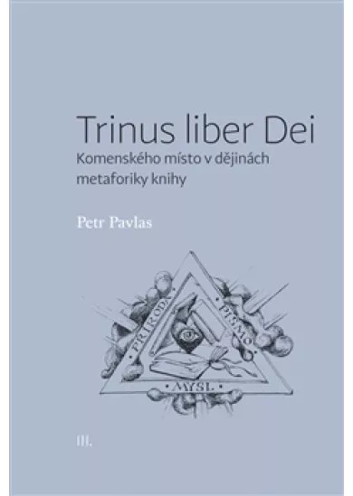 Trinus liber Dei - Komenského místo v dějinách metaforiky knihy