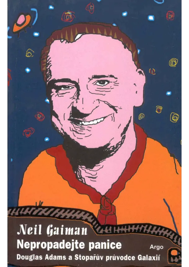 Neil Gaiman  - Nepropadejte panice! - Douglas Adams a Stopařův průvodce Galaxií