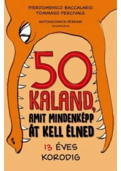 50 kaland, amit mindenképp át kell élned 13 éves korodig