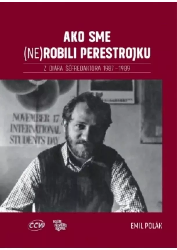 Emil Polák - Ako sme (ne)robili perestrojku. Z diára šéfredaktora 1987 – 1989