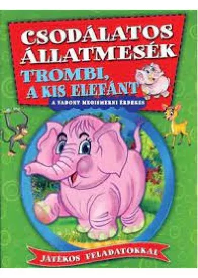 Trombi, a kis elefánt (csodálatos állatmesék)