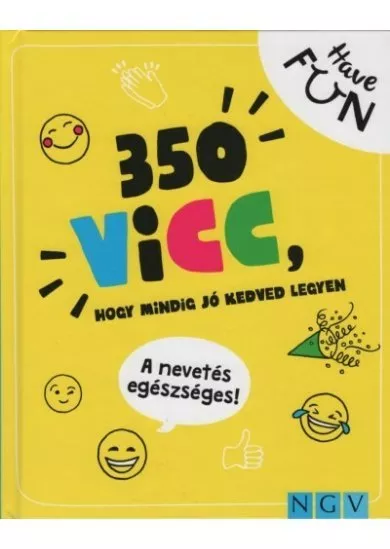 350 vicc, hogy mindig jó kedved legyen - Have FUN