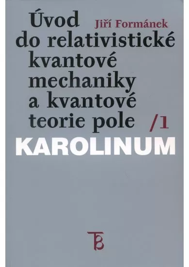 Úvod do relativistické kvantové mechaniky a kvantové teorie pole - 1