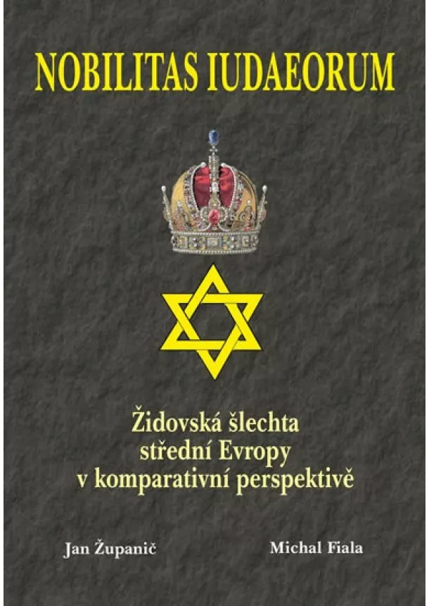 Michal Fiala, Jan Županič - Nobilitas Iudaeorum - Židovská šlechta střední Evropy v komperativní