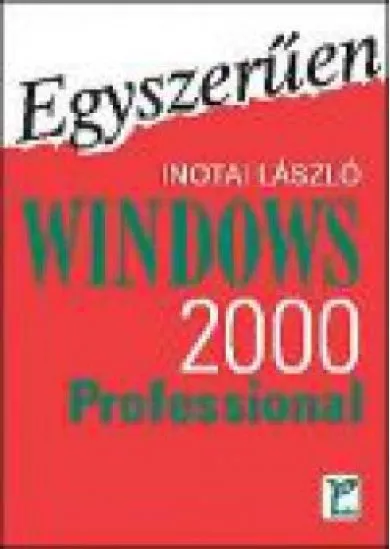 EGYSZERŰEN WINDOWS 2000 PROFESSIONAL