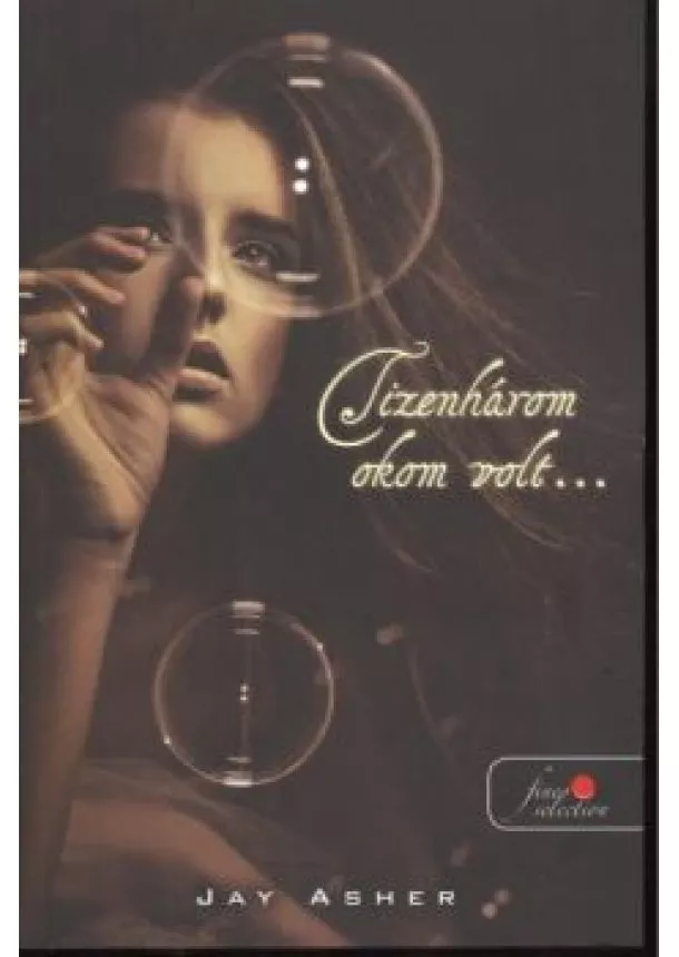 Jay Asher - Tizenhárom okom volt... /Puha