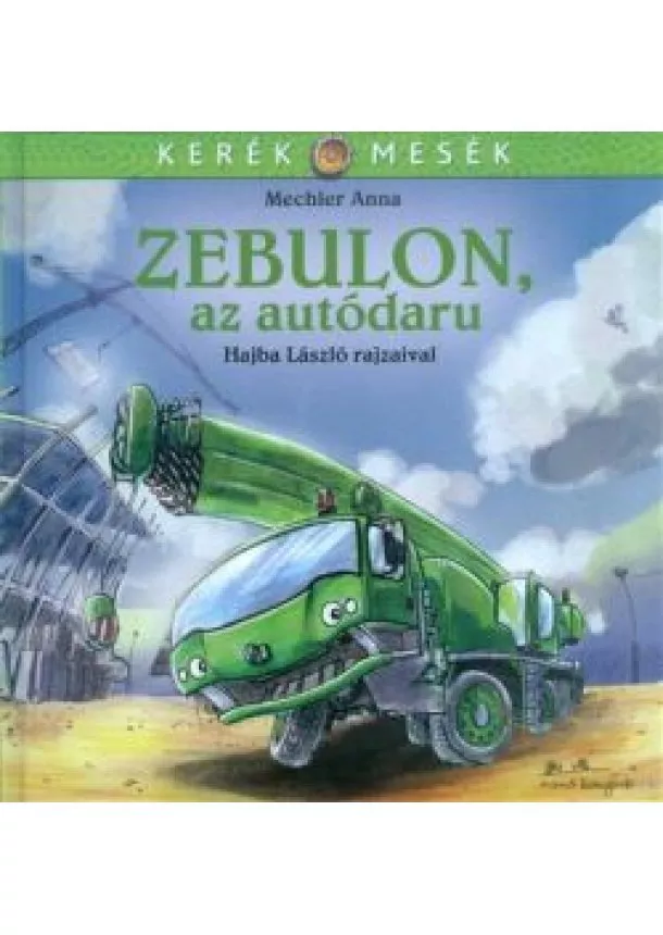 Mechler Anna - Zebulon, az autódaru /Kerék mesék