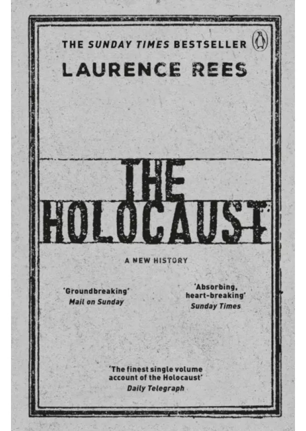 Laurence Rees - The Holocaust: A New History