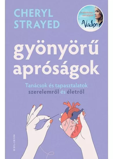 Gyönyörű apróságok - Tanácsok és tapasztalatok szerelemről és édenről