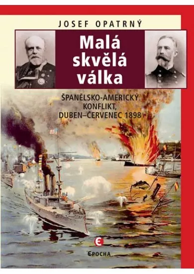 Malá skvělá válka - Španělsko-americký konflikt duben-červenec 1898