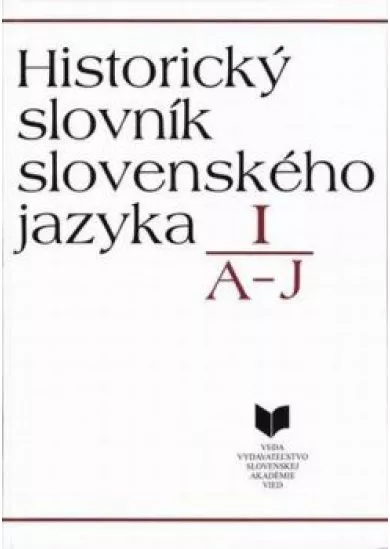 Historický slovník slovenského jazyka I. A - J