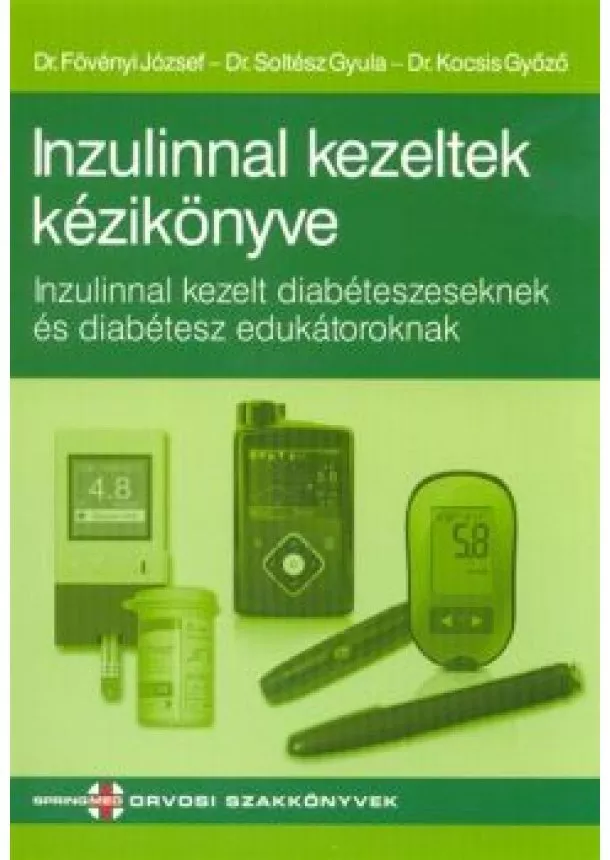 Dr. Fövényi József - Inzulinnal kezeltek kézikönyve /Inzulinnal kezelt diabéteszeseknek és diabétesz edukátoroknak
