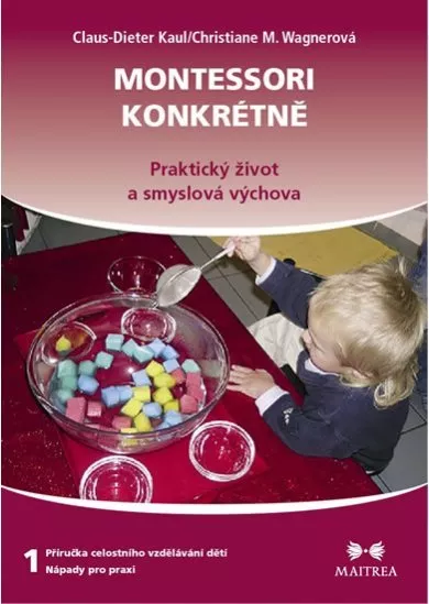 Montessori konkrétně 1 - Praktický život a smyslová výchova