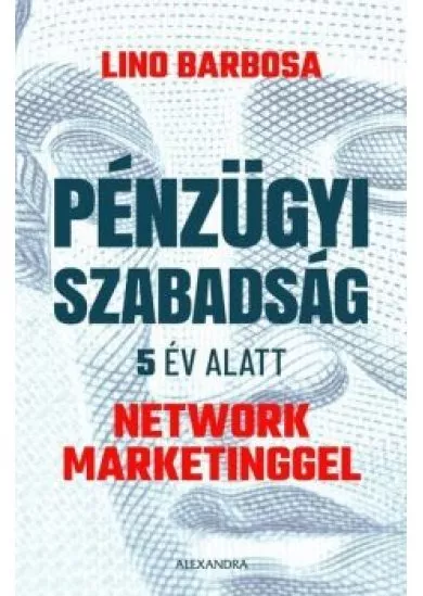 Pénzügyi szabadság 5 év alatt network marketinggel