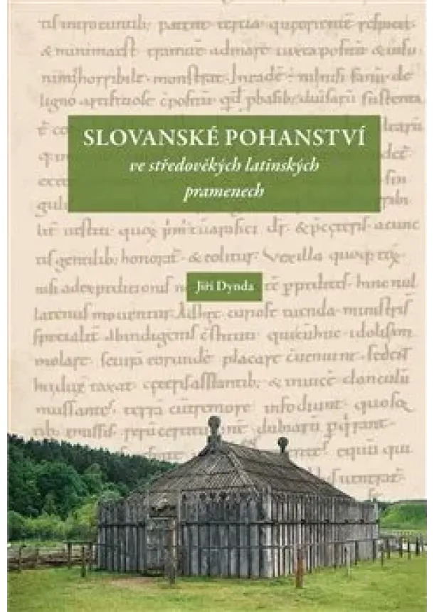 Jiří Dynda - Slovanské pohanství ve středověkých latinských pramenech