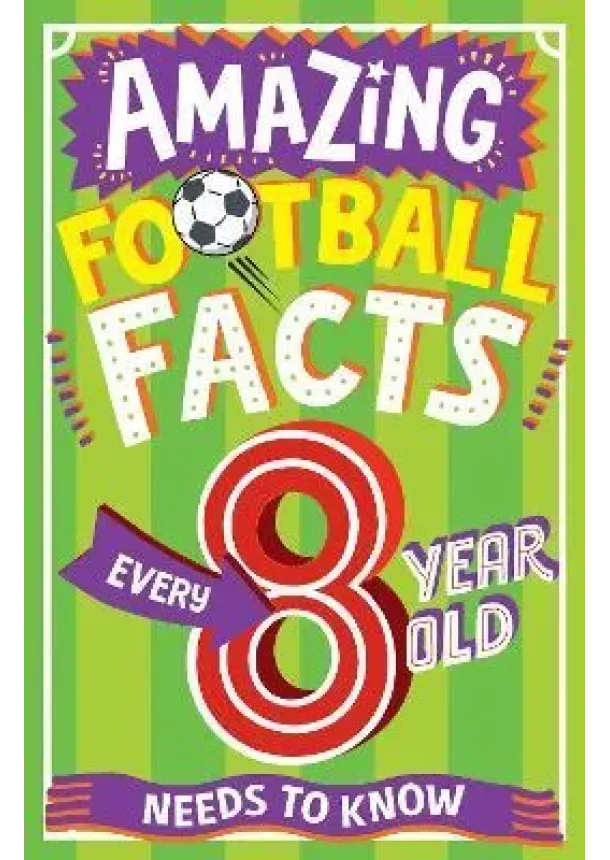Amazing Football Facts Every 8 Year Old Needs To Know