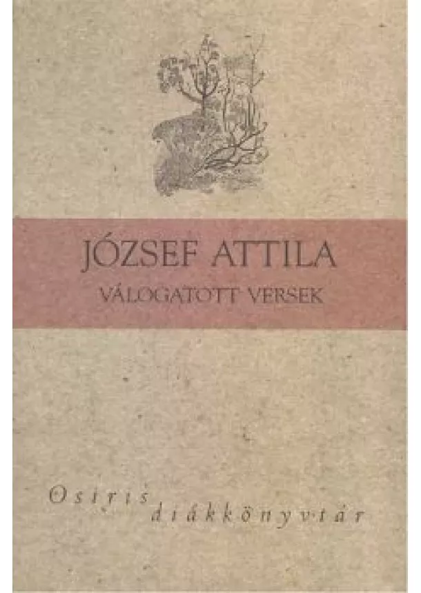 JÓZSEF ATTILA - JÓZSEF ATTILA VÁLOGATOTT VERSEK