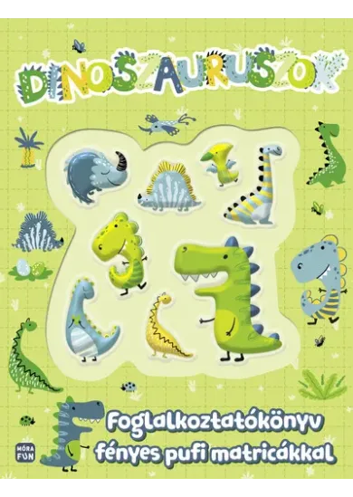 Dinoszauruszok - Foglalkoztatókönyv fényes pufi matricákkal