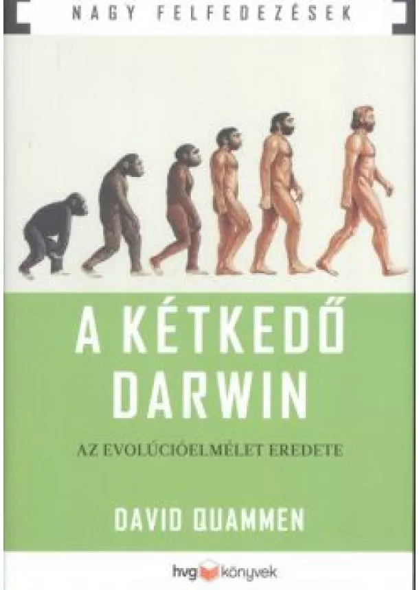 David Qummen - A kétkedő Darwin - Az evolúcióelmélet eredete /Nagy felfedezések