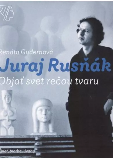 Juraj Rusňák - Objať svet rečou tvaru