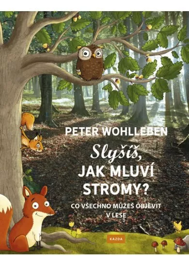 Slyšíš, jak mluví stromy? - Co všechno můžeš objevit v lese