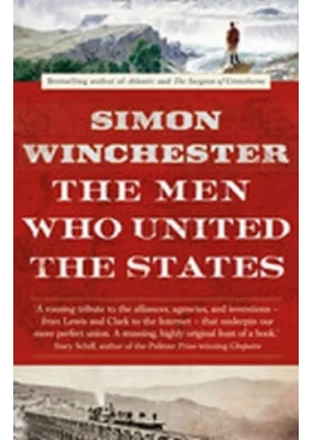 Simon Winchester - The Men Who United the States