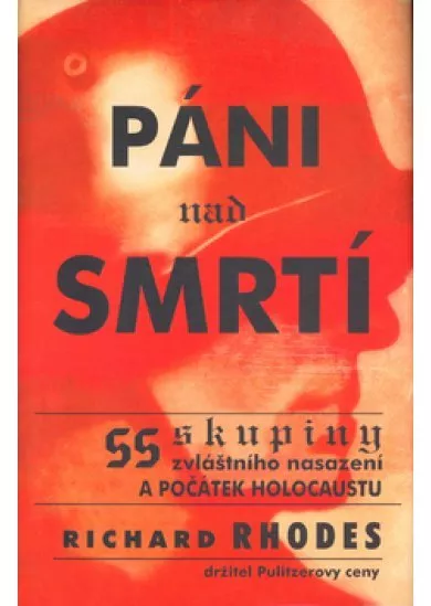 Páni nad smrtí - SS skupiny zvláštního nasazení a počátek holocaustu