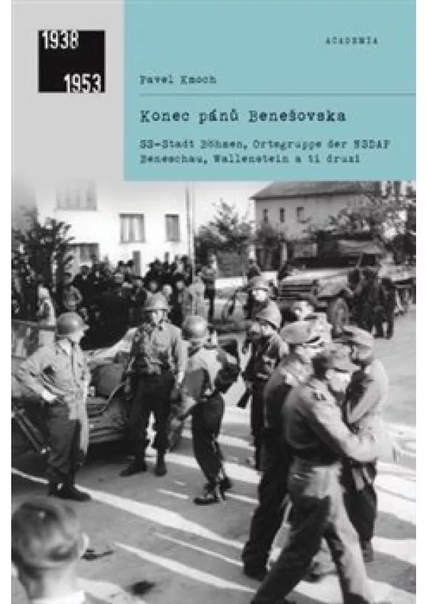 Pavel Kmoch - Konec pánů Benešovska - SS-Stadt Böhmen, Ortsgruppe der NSDAP Beneschau, Wallenstein a ti druzí