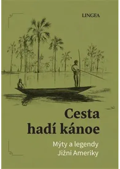 Cesta hadí kánoe - Mýty a legendy Jižní Ameriky