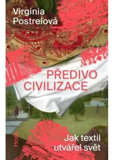 Předivo civilizace - Jak textil utvářel svět