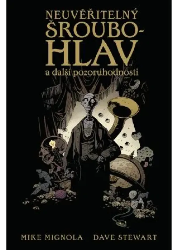 Mike Mignola - Neuvěřitelný Šroubohlav a další pozoruhodnosti