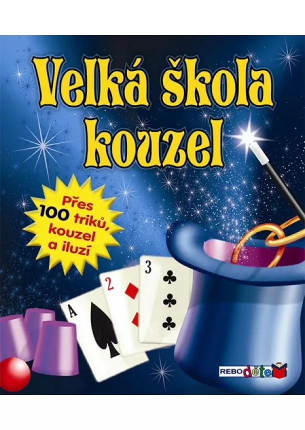 autor neuvedený - Velká škola kouzel - Přes 100 triků, kouzel a iluzí